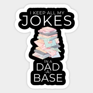 I Keep All My Dad Jokes In A Dad-a-base Sticker